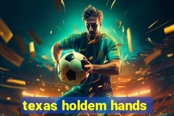 texas holdem hands